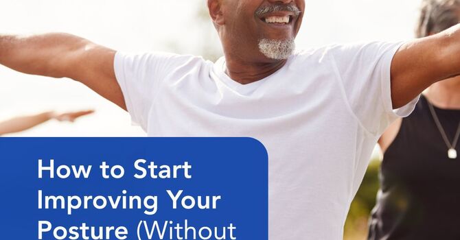 How to Start Improving Your Posture (Without Overthinking It)
